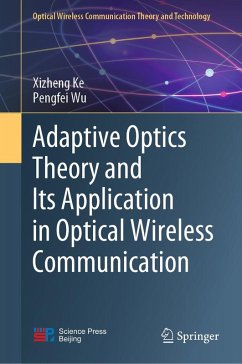 Adaptive Optics Theory and Its Application in Optical Wireless Communication (eBook, PDF) - Ke, Xizheng; Wu, Pengfei