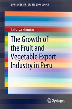 The Growth of the Fruit and Vegetable Export Industry in Peru (eBook, PDF) - Shimizu, Tatsuya