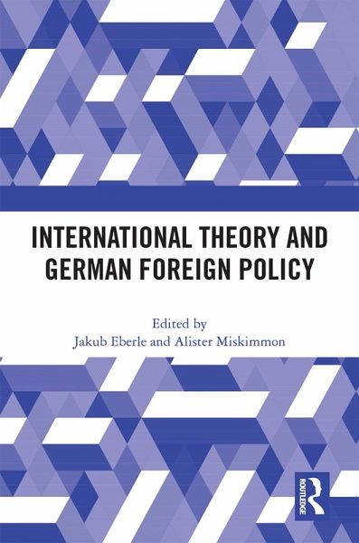 International Theory and German Foreign Policy (eBook, PDF)