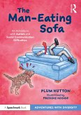 The Man-Eating Sofa: An Adventure with Autism and Social Communication Difficulties (eBook, ePUB)