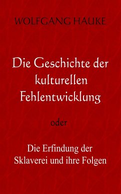 Die Geschichte der kulturellen Fehlentwicklung (eBook, ePUB) - Hauke, Wolfgang