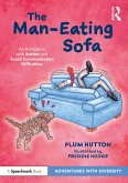 The Man-Eating Sofa: An Adventure with Autism and Social Communication Difficulties (eBook, PDF)