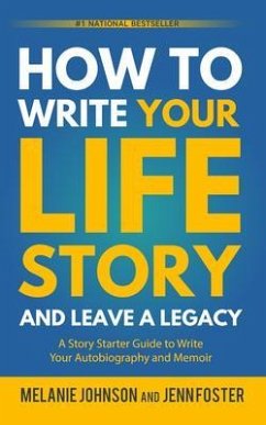 How to Write Your Life Story and Leave a Legacy (eBook, ePUB) - Johnson, Melanie; Foster, Jenn