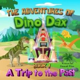 The Adventures of Dino Dax: Book 1 (eBook, ePUB) The Adventures of Dino Dax: Book 1 (eBook, ePUB)