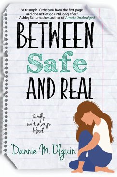 Between Safe and Real (eBook, ePUB) - Olguin, Dannie M.