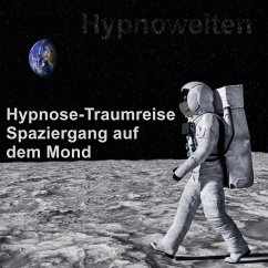 Hypnose-Traumreise Spaziergang auf dem Mond (MP3-Download) - Hypnowelten