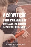 A coopetição como estratégia de fortalecimento das capacidades dinâmicas (eBook, ePUB)