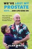 We've Lost My Prostate, Mate! ... And Life Goes On (eBook, ePUB) We've Lost My Prostate, Mate! ... And Life Goes On (eBook, ePUB)