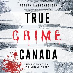 True Crime Canada (MP3-Download) - Langenscheid, Adrian; Bielec, Lisa; van den Boom, Marie; Rademacher, Saskia; Fischer, Sarah; Dittberner, Chenoa