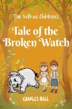 The Wilkins Children's Tale of the broken watch (eBook, ePUB) - Hall, Charles