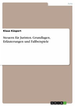 Steuern für Juristen. Grundlagen, Erläuterungen und Fallbeispiele (eBook, PDF)