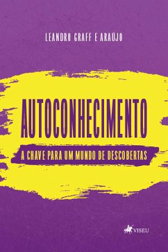 Autoconhecimento, a chave para um mundo de descoberta (eBook, ePUB) - Araújo, Leandro Graff e