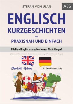 Englisch Kurzgeschichten - praxisnah und einfach (eBook, ePUB) - Ulan, Stefan von
