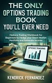 The Only Options Trading Book You'll Ever Need: Options Trading Workbook for Beginners to Hedge Your Stock Market Portfolio and Generate Income (eBook, ePUB)