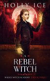 A Rebel Witch (Wildes Witch Academy, #3) (eBook, ePUB) A Rebel Witch (Wildes Witch Academy, #3) (eBook, ePUB)