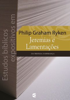 Estudos bíblicos expositivos em Jeremias e Lamentações (eBook, ePUB) - Ryken, Philip Graham