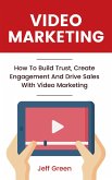 Video Marketing - How To Build Trust, Create Engagement And Drive Sales With Video Marketing (eBook, ePUB)