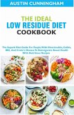 The Ideal Low Residue Diet Cookbook; The Superb Diet Guide For People With Diverticulitis, Colitis, IBD And Crohn's Disease To Reinvigorate Bowel Health With Nutritious Recipes (eBook, ePUB)