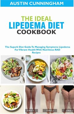 The Ideal Lipedema Diet Cookbook; The Superb Diet Guide To Managing Symptoms Lipedema For Vibrant Health With Nutritious RAD Recipes (eBook, ePUB) - Cunningham, Austin