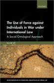 The Use of Force against Individuals in War under International Law (eBook, ePUB)