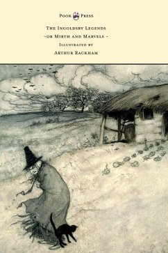 The Ingoldsby Legends or Mirth and Marvels - Illustrated by Arthur Rackham (eBook, ePUB) - Ingoldsby, Thomas