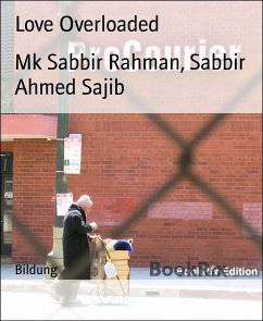 Love Overloaded (eBook, ePUB) - Ahmed Sajib, Sabbir; Sabbir Rahman, Mk