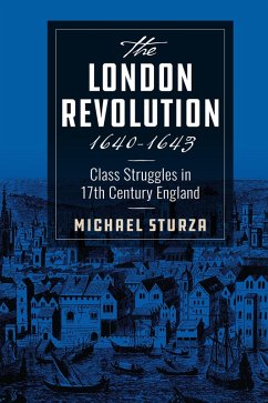 The London Revolution 1640-1643 (eBook, ePUB) - Sturza, Michael