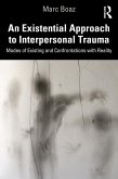 An Existential Approach to Interpersonal Trauma (eBook, PDF) An Existential Approach to Interpersonal Trauma (eBook, PDF)