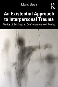 An Existential Approach to Interpersonal Trauma (eBook, PDF) - Boaz, Marc