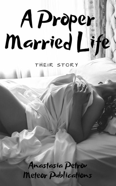 A Proper Married Life: Their Story (eBook, ePUB) A Proper Married Life: Their Story (eBook, ePUB)