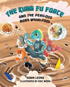 The Kung Fu Force and the Perilous Boba Whirlpool (eBook, ePUB) - Leong, Robin