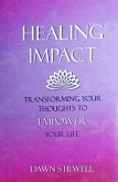 Healing Impact: Transforming Your Thoughts to Empower Your Life (eBook, ePUB)