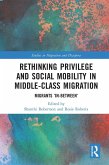 Rethinking Privilege and Social Mobility in Middle-Class Migration (eBook, ePUB) Rethinking Privilege and Social Mobility in Middle-Class Migration (eBook, ePUB)