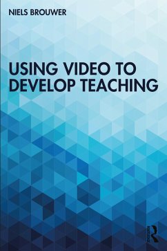 Using Video to Develop Teaching (eBook, ePUB) - Brouwer, Niels