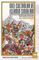 Gazi Sultanlar ve Islamin Sinirlari - Anooshahr, Ali