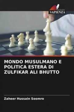 MONDO MUSULMANO E POLITICA ESTERA DI ZULFIKAR ALI BHUTTO - Soomro, Zaheer Hussain