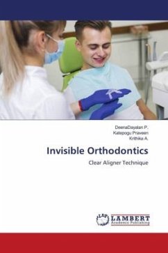 Invisible Orthodontics - P., DeenaDayalan;PRAVEEN, KATEPOGU;A., Krithika