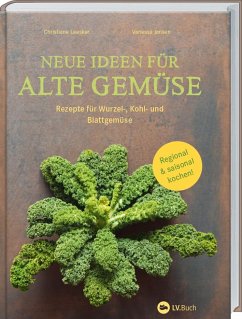 Neue Ideen für alte Gemüse - Leesker, Christiane