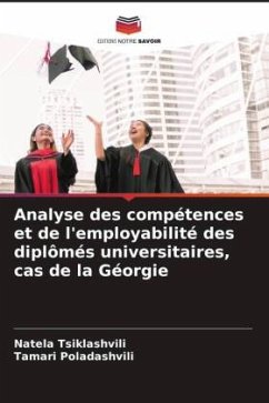 Analyse des compétences et de l'employabilité des diplômés universitaires, cas de la Géorgie - Tsiklashvili, Natela;Poladashvili, Tamari