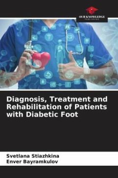 Diagnosis, Treatment and Rehabilitation of Patients with Diabetic Foot - Stiazhkina, Svetlana;Bayramkulov, Enver