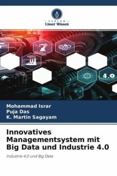 Innovatives Managementsystem mit Big Data und Industrie 4.0 - Israr, Mohammad;Das, Puja;Sagayam, K. Martin