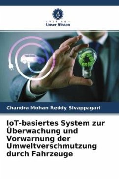 IoT-basiertes System zur Überwachung und Vorwarnung der Umweltverschmutzung durch Fahrzeuge - Sivappagari, Chandra Mohan Reddy