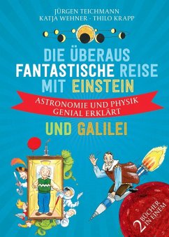 Die überaus fantastische Reise mit Einstein und Galilei - Teichmann, Jürgen