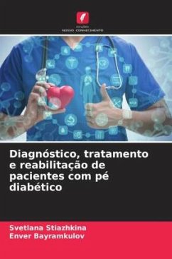 Diagnóstico, tratamento e reabilitação de pacientes com pé diabético - Stiazhkina, Svetlana;Bayramkulov, Enver