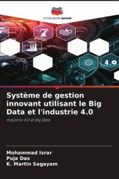 Système de gestion innovant utilisant le Big Data et l'industrie 4.0 - Israr, Mohammad;Das, Puja;Sagayam, K. Martin
