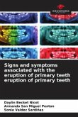 Signs and symptoms associated with the eruption of primary teeth eruption of primary teeth