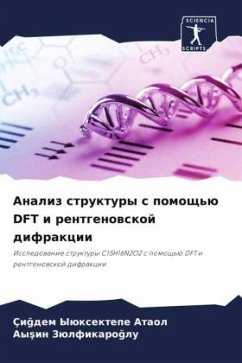 Analiz struktury s pomosch'ü DFT i rentgenowskoj difrakcii - Yüxektepe Ataol, Çigdem;Zülfikaroglu, Aysin