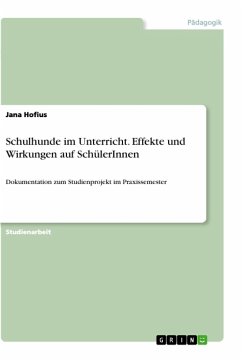 Schulhunde im Unterricht. Effekte und Wirkungen auf SchülerInnen - Hofius, Jana