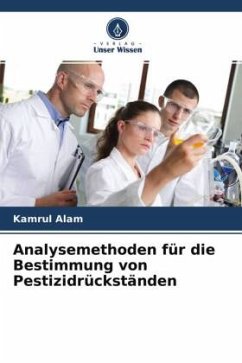 Analysemethoden für die Bestimmung von Pestizidrückständen - Alam, Kamrul