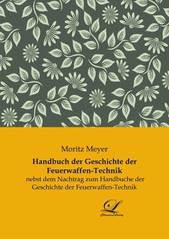 Handbuch der Geschichte der Feuerwaffen-Technik - Meyer, Moritz